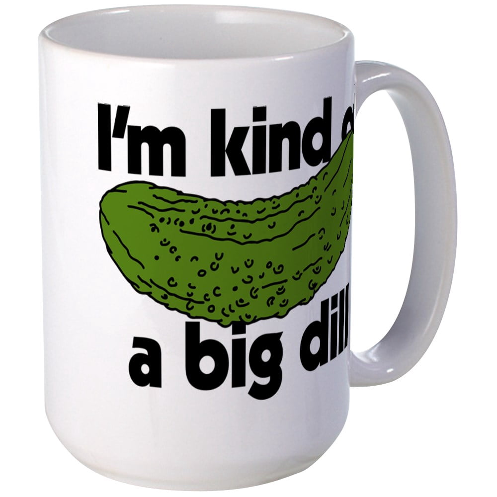 im kinda a big dill mug