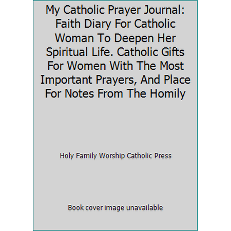 My Catholic Prayer Journal : Faith Diary for Catholic Woman to Deepen...