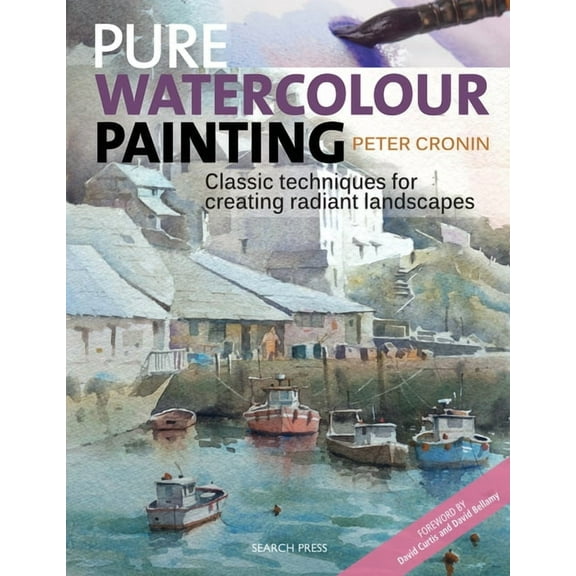 Pure Watercolour Painting: Classic Techniques for Creating Radiant Landscapes, (Paperback)