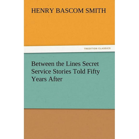 Between the Lines Secret Service Stories Told Fifty Years After (Paperback)