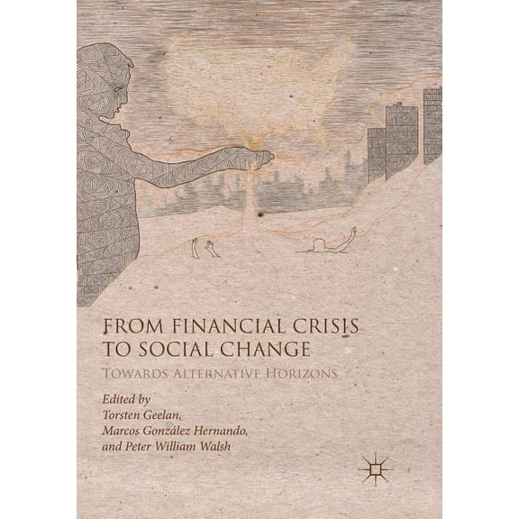From Financial Crisis to Social Change: Towards Alternative Horizons, (Paperback)