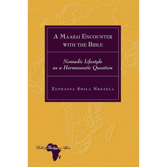Bible and Theology in Africa: A Maasai Encounter with the Bible : Nomadic Lifestyle as a Hermeneutic Question (Series #30) (Hardcover)