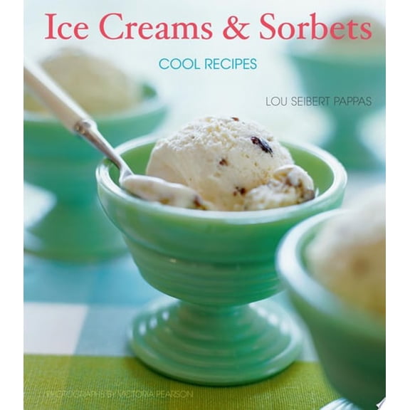 Pre-Owned Ice Creams & Sorbets: Cool Recipes (Hardcover) 0811846032 9780811846035