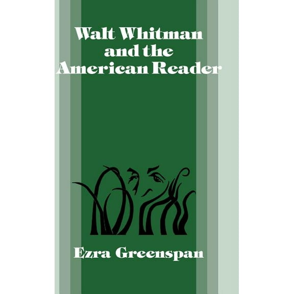 Cambridge Studies in American Literature Walt Whitman and the American Reader, Book 46, (Hardcover)