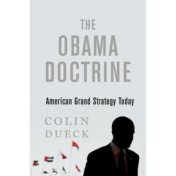 Obama Doctrine: American Grand Strategy Today, (Hardcover)