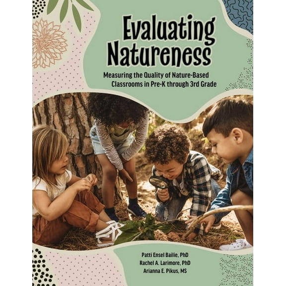Evaluating Natureness: Measuring the Quality of Nature-Based Classrooms in Pre-K Through 3rd Grade (Paperback)