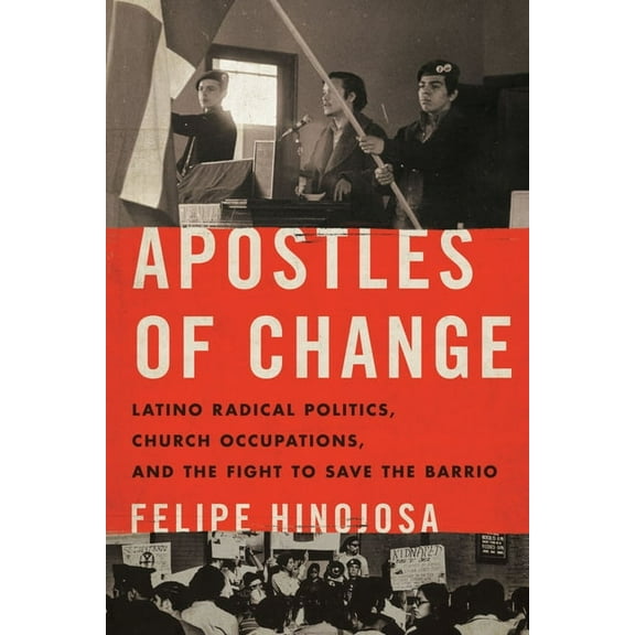 Historia USA Apostles of Change: Latino Radical Politics, Church Occupations, and the Fight to Save the Barrio, (Paperback)