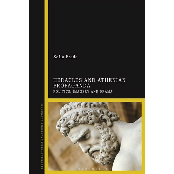 Heracles and Athenian Propaganda: Politics, Imagery and Drama, (Hardcover)