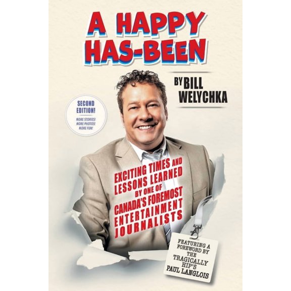 A Happy Has-Been: Exciting Times and Lessons Learned by One of Canada's Foremost Entertainment Journalists, (Paperback)