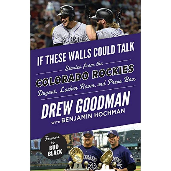 If These Walls Could Talk: Colorado Rockies: Stories from the Colorado Rockies Dugout, Locker Room, and Press Box