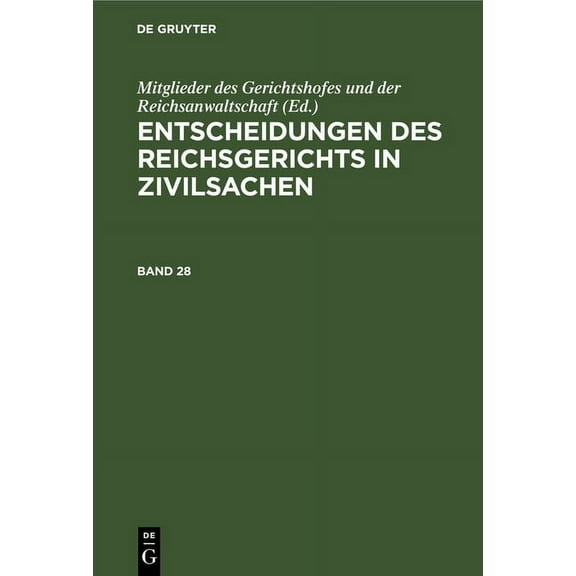 Entscheidungen Des Reichsgerichts in Zivilsachen. Band 28, (Hardcover)