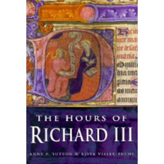 Pre-Owned The Hours of Richard III (Paperback) 0750911840 9780750911849
