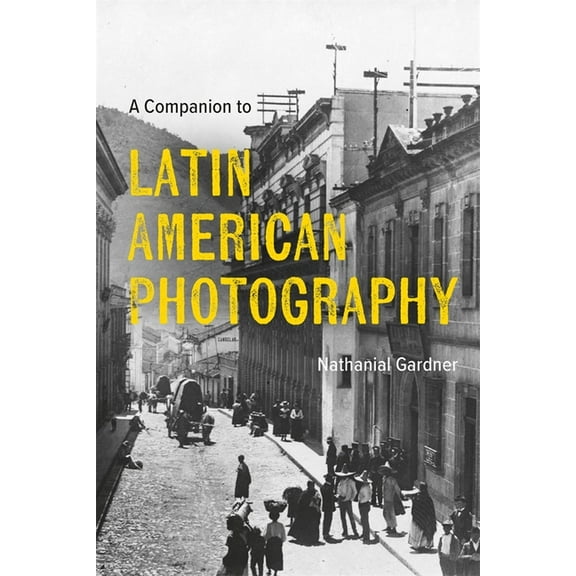 A Companion to Latin American Photography, (Hardcover)