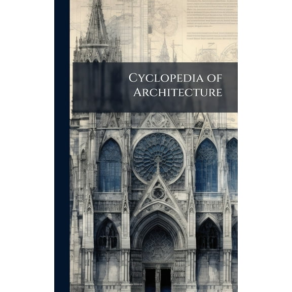Cyclopedia of Architecture, (Hardcover)