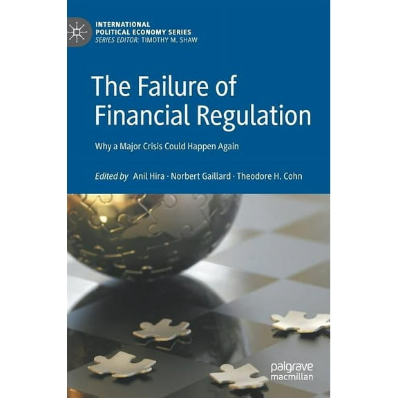 International Political Economy The Failure of Financial Regulation: Why a Major Crisis Could Happen Again, (Hardcover)