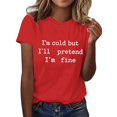thumbnail image 2 of Women's "I'm Cold But I'll Pretend I'm Fine" T Shirt, Funny Sarcastic Winter Quote Graphic Tee for Women, Casual Short Sleeve Crew Neck Cotton Blend Tops Red XL, 2 of 4