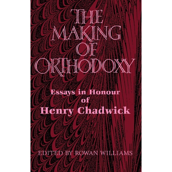 The Making of Orthodoxy: Essays in Honour of Henry Chadwick, (Paperback)