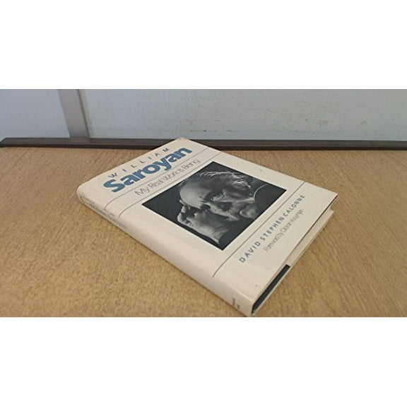 Pre-Owned William Saroyan: My Real Work is Being Hardcover