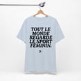 thumbnail image 2 of Tout Le Monde Regarde Le Sport Feminin Shirt HOT SALE - NEW - INSTOCK!, 2 of 3