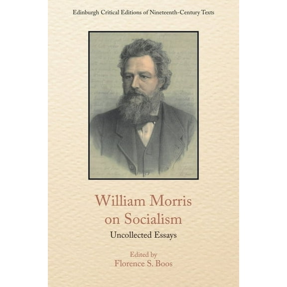 Edinburgh Critical Editions of Nineteent William Morris on Socialism: Uncollected Essays, (Paperback)