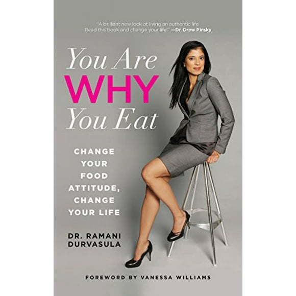 You Are WHY You Eat: Change Your Food Attitude, Change Your Life