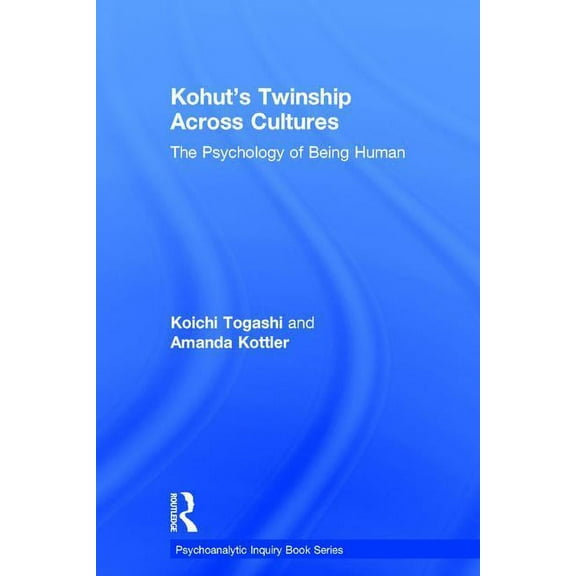 Psychoanalytic Inquiry Book Kohut's Twinship Across Cultures: The Psychology of Being Human, (Hardcover)
