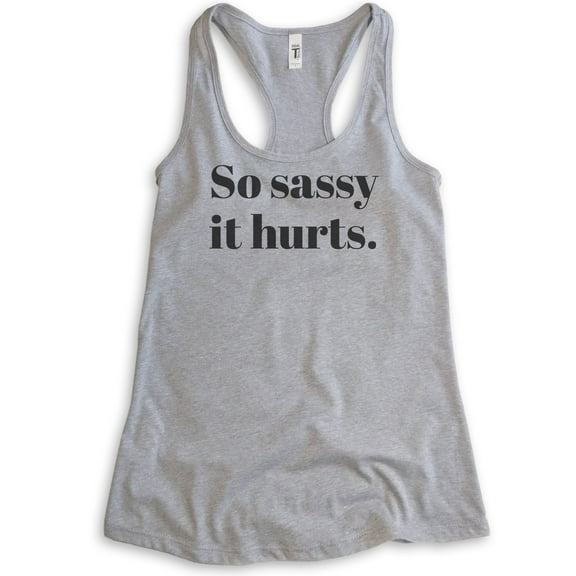 So Sassy It Hurts Tank Top, Ladies Racerback Tank Top, Sassy Tank, Heather Gray, Small