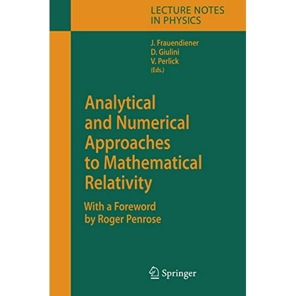 Analytical and Numerical Approaches to Mathematical Relativity (Lecture Notes in Physics)