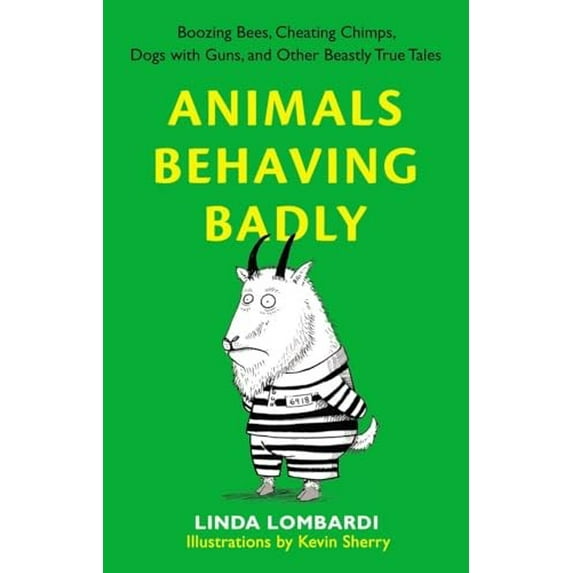 Pre-Owned Animals Behaving Badly: Boozing Bees, Cheating Chimps, Dogs with Guns, and Other Beastly True Tales (Paperback) 0399536973 9780399536977