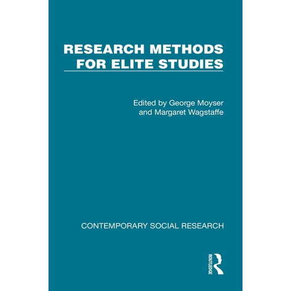 Contemporary Social Research Research Methods for Elite Studies, (Hardcover)