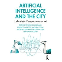 Artificial Intelligence and the City: Urbanistic Perspectives on AI, (Paperback)