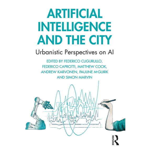 Artificial Intelligence and the City: Urbanistic Perspectives on AI, (Paperback)