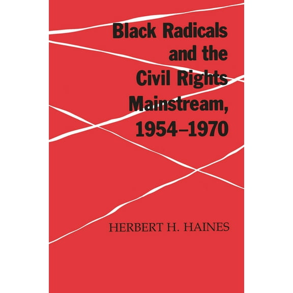Black Radicals & Civil Rights Mainstream, (Paperback)