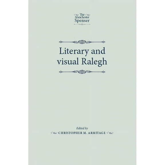 Manchester Spenser Literary and Visual Ralegh, (Paperback)