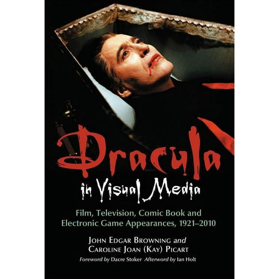 Dracula in Visual Media: Film, Television, Comic Book and Electronic Game Appearances, 1921-2010, (Paperback)