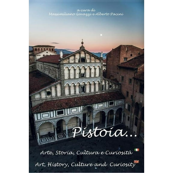 Pistoia...Arte, Storia, Cultura e Curiosità (Paperback)