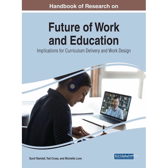Handbook of Research on Future of Work and Education: Implications for Curriculum Delivery and Work Design, (Hardcover)