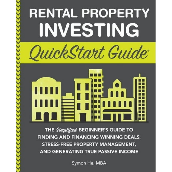 Rental Property Investing QuickStart Guide: The Simplified Beginner's Guide to Finding and Financing Winning Deals, Stre, (Paperback)