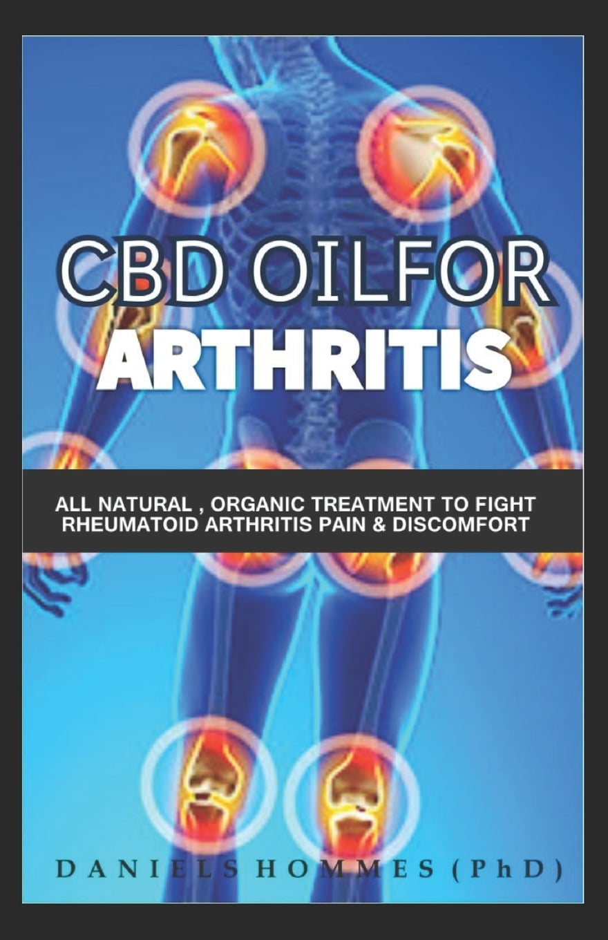 CBD Oil for Arthritis All Natural, Organic Treatments to Fight