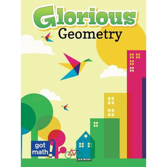 Pre-Owned Got Math!: Glorious Geometry : Lines, Angles and Shapes, Oh My! (Paperback)