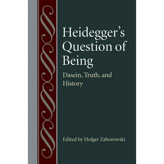 Studies in Philosophy & the History of Philosophy: Heidegger's Question of Being: Dasein, Truth, and History (Hardcover)