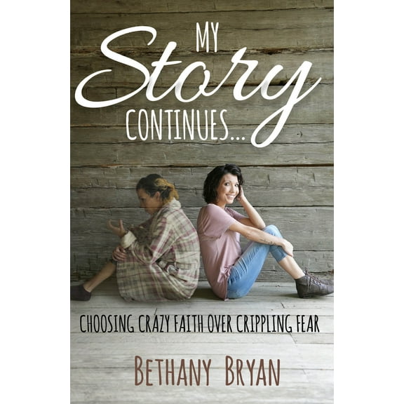 My Story Continues... : Choosing Crazy Faith over Crippling Fear (Paperback)