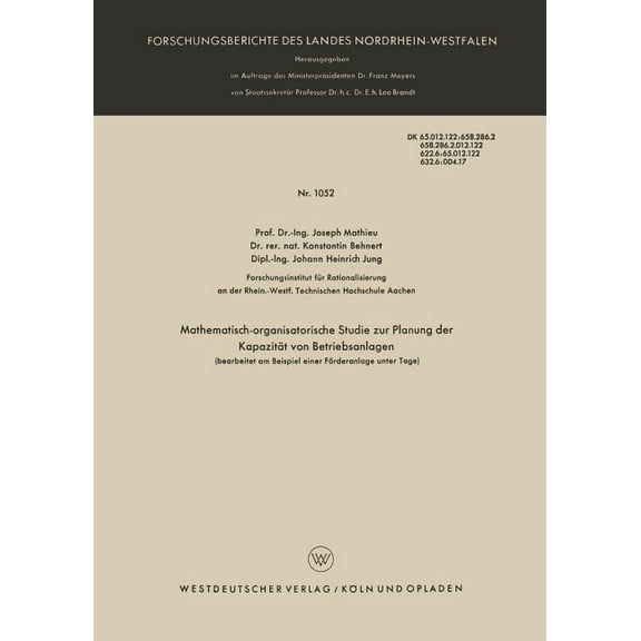 Forschungsberichte Des Landes Nordrhein- Mathematisch-Organisatorische Studie Zur Planung Der KapazitÃ¤t Von Betriebsanlagen (Bearbeitet Am Beispiel Einer FÃ¶rdera, Book 1052, (Paperback)