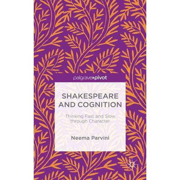 Shakespeare and Cognition: Thinking Fast and Slow Through Character, (Hardcover)