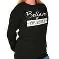 thumbnail image 5 of Believe in Yourself Motivational Women's Long Sleeve T Shirt Brisco Brands L, 5 of 6