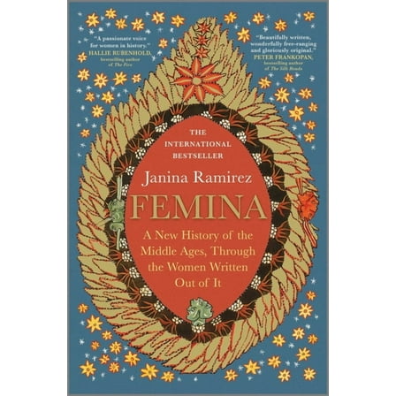 Femina: A New History of the Middle Ages, Through the Women Written Out of It, (Hardcover)