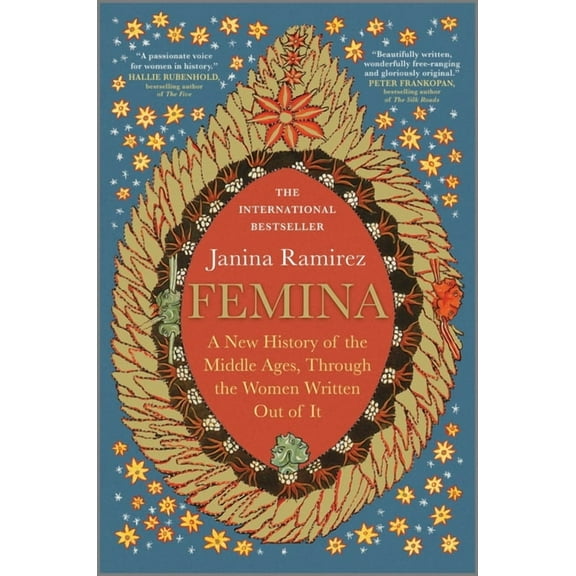 Femina: A New History of the Middle Ages, Through the Women Written Out of It, (Hardcover)