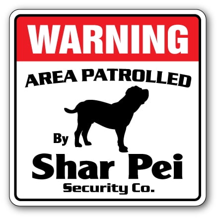 SHAR PEI Security Sign Area Patrolled pet owner lover dog doggy vet breeder