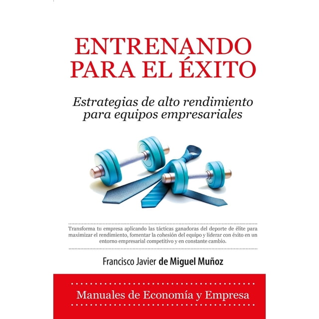 Libro Entrenando Para El Exito Tapa Blanda, Autor Francisco Javier De Miguel Muñoz, Editorial Almuzara