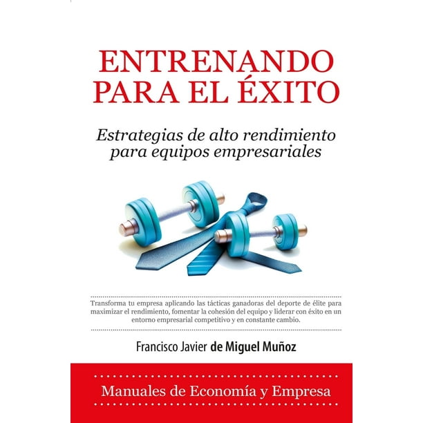 Libro Entrenando Para El Exito Tapa Blanda, Autor Francisco Javier De Miguel Muñoz, Editorial Almuzara